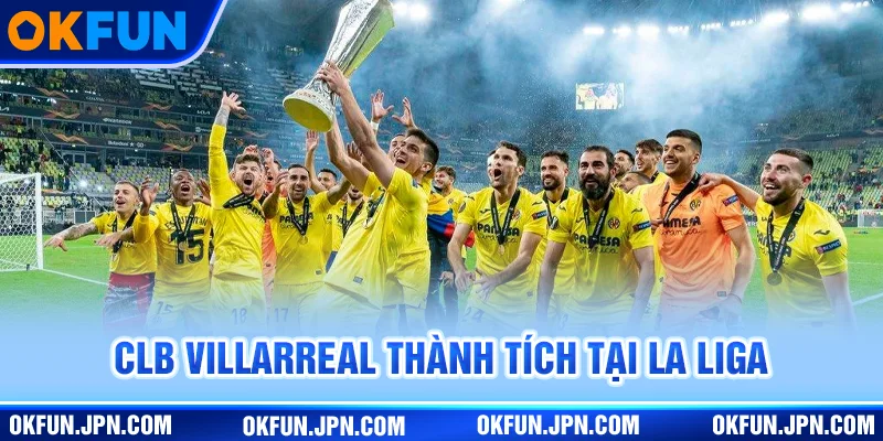 CLB Villarreal thành tích tại La Liga