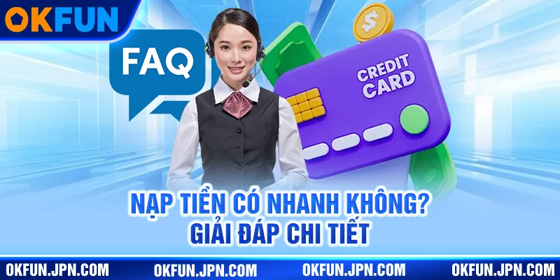 okfun new Nạp tiền có nhanh không? Giải đáp chi tiết