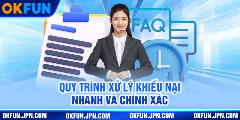 okfun new Quy trình xử lý khiếu nại nhanh và chính xác