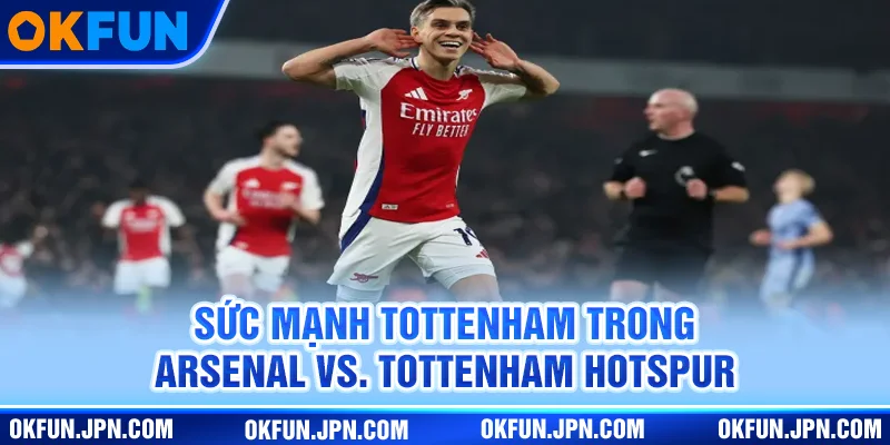 Arsenal VS. Tottenham Hotspur | Derby Bắc London Đỉnh Cao Sức mạnh Tottenham trong Arsenal VS. Tottenham Hotspur